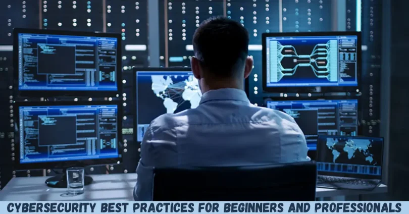 cybersecurity best practices for beginners and professionals