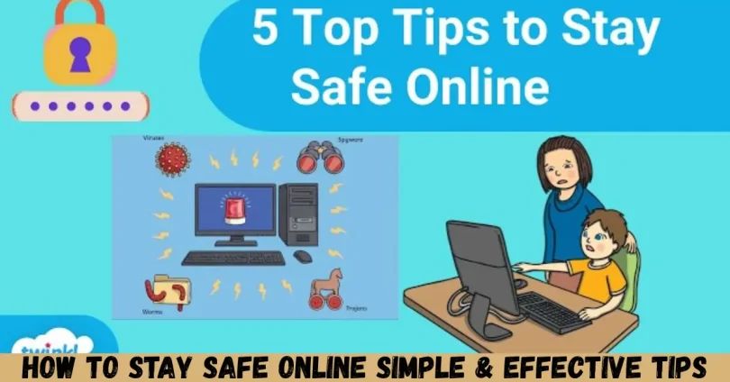 how to stay safe online simple & effective tips