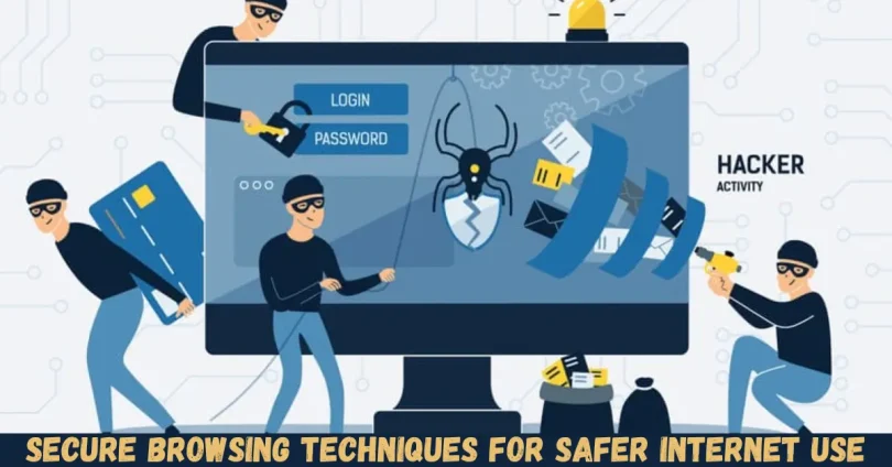 secure browsing techniques for safer internet use